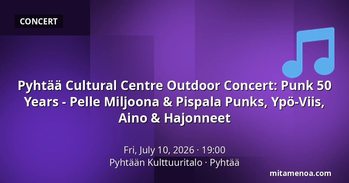 Pyhtää Cultural Centre Outdoor Concert: Punk 50 Years - Pelle Miljoona & Pispala Punks, Ypö-Viis, Aino & Hajonneet — Pyhtään Kulttuuritalo, Pyhtää