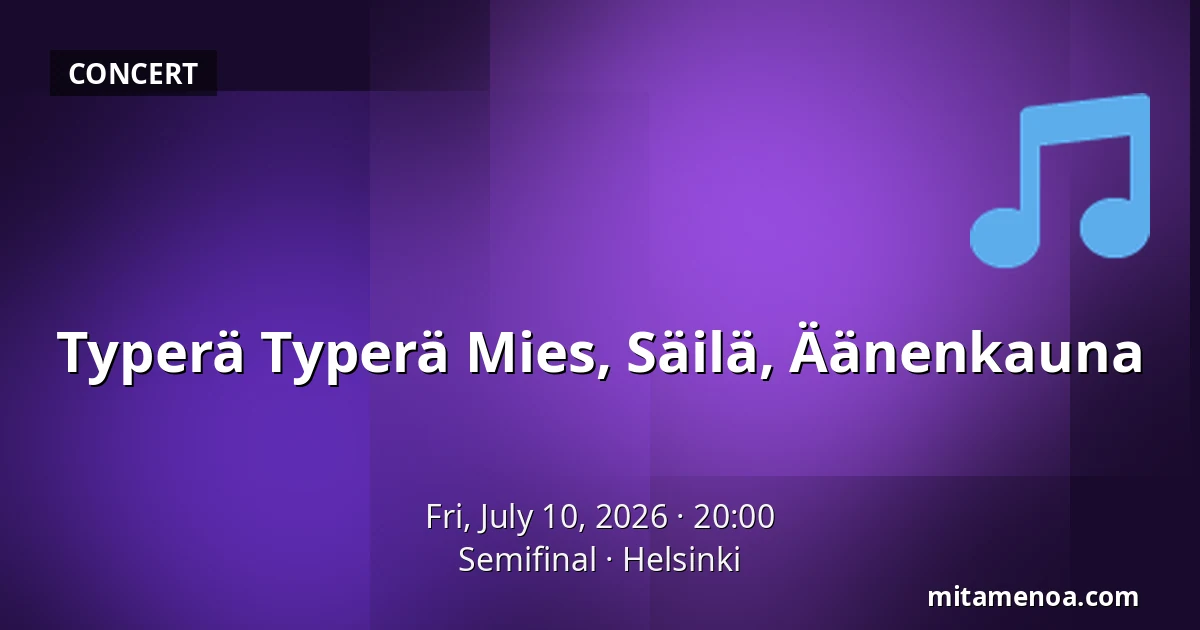 Typerä Typerä Mies, Säilä, Äänenkauna — Semifinal, Helsinki