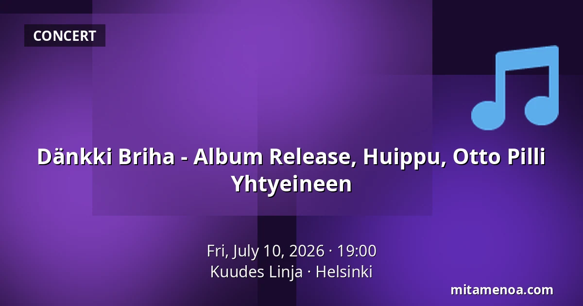 Dänkki Briha - Album Release, Huippu, Otto Pilli Yhtyeineen — Kuudes Linja, Helsinki