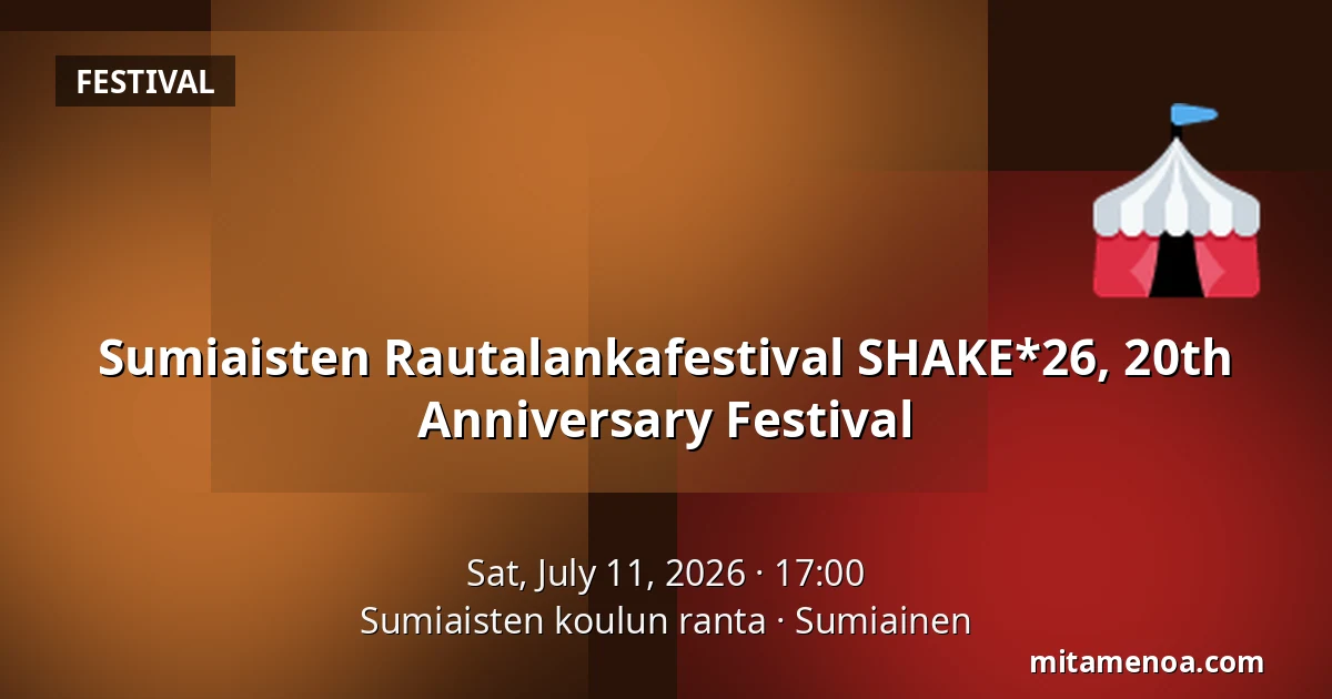 Sumiaisten Rautalankafestival SHAKE*26, 20th Anniversary Festival — Sumiaisten koulun ranta, Sumiainen