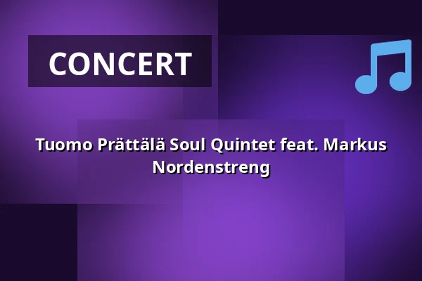 Tuomo Prättälä Soul Quintet feat. Markus Nordenstreng — Kulttuuritalo Telakka, Tampere
