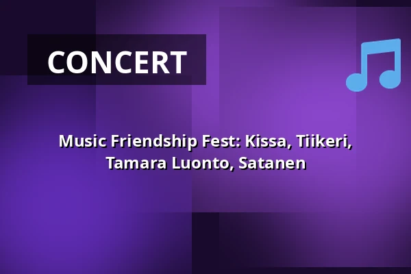 Music Friendship Fest: Kissa, Tiikeri, Tamara Luonto, Satanen — Tavastia-klubi, Helsinki