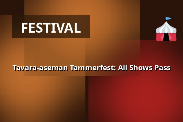 Tavara-aseman Tammerfest: All Shows Pass — Tavara-asema, Tampere