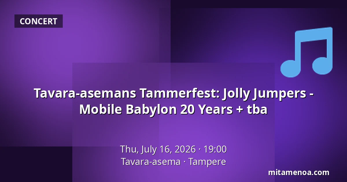 Tavara-asemans Tammerfest: Jolly Jumpers - Mobile Babylon 20 Years + tba — Tavara-asema, Tampere