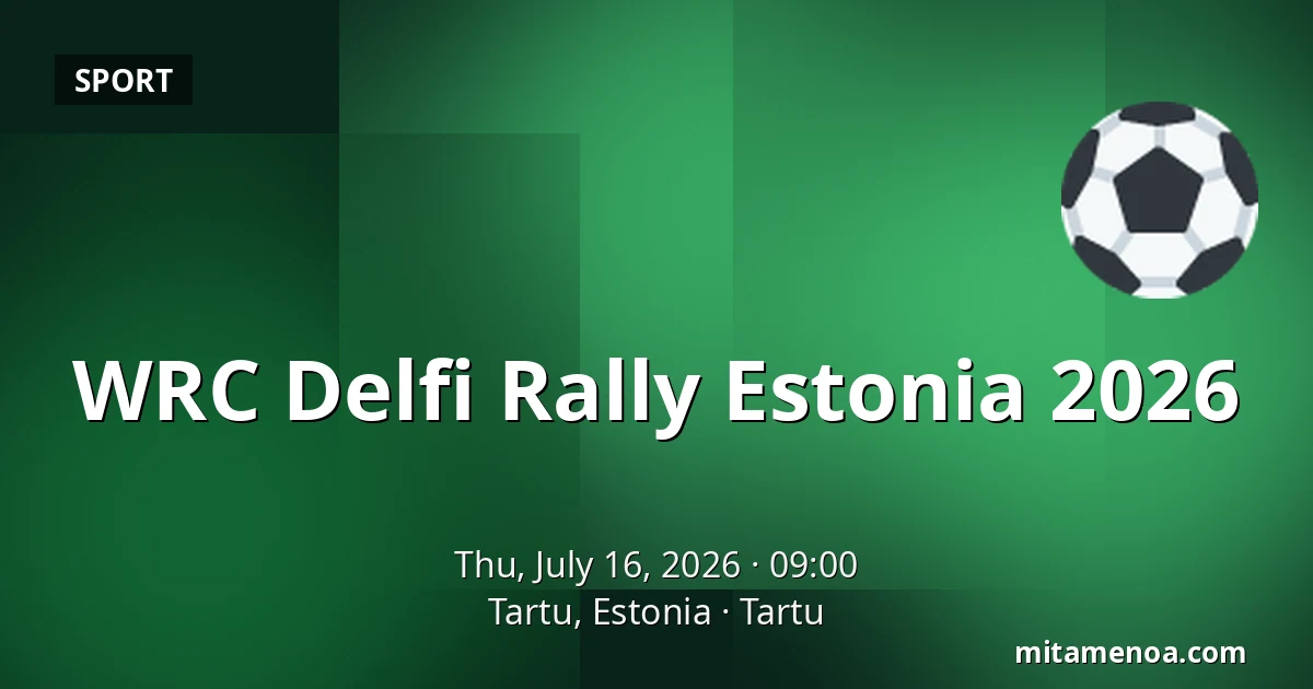 WRC Delfi Rally Estonia 2026 — Tartu, Estonia, Tartu