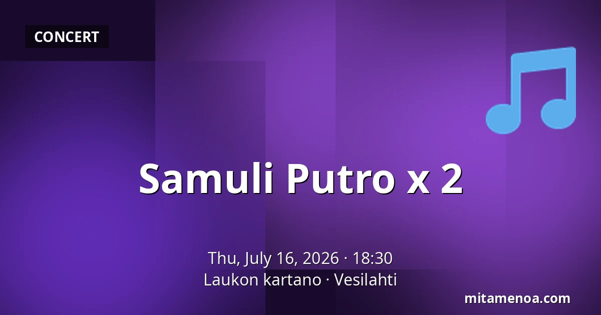 Samuli Putro x 2 — Laukon kartano, Vesilahti