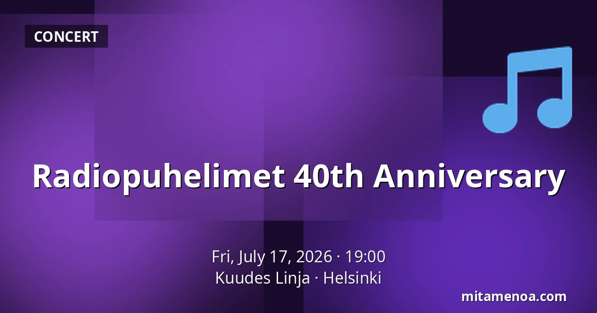 Radiopuhelimet 40th Anniversary — Kuudes Linja, Helsinki