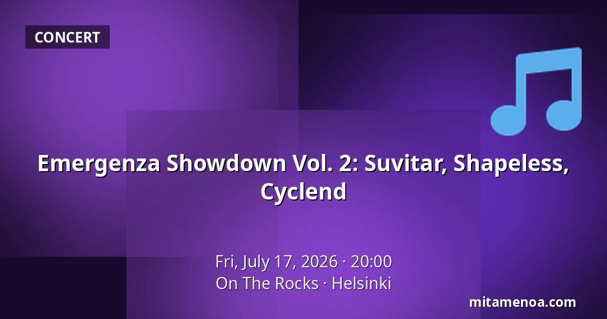 Emergenza Showdown Vol. 2: Suvitar, Shapeless, Cyclend — On The Rocks, Helsinki