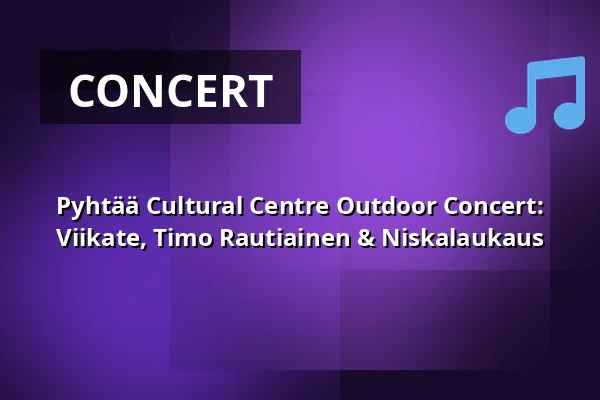 Pyhtää Cultural Centre Outdoor Concert: Viikate, Timo Rautiainen & Niskalaukaus — Pyhtään Kulttuuritalo, Pyhtää