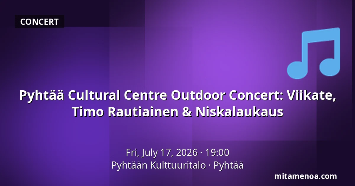 Pyhtää Cultural Centre Outdoor Concert: Viikate, Timo Rautiainen & Niskalaukaus — Pyhtään Kulttuuritalo, Pyhtää
