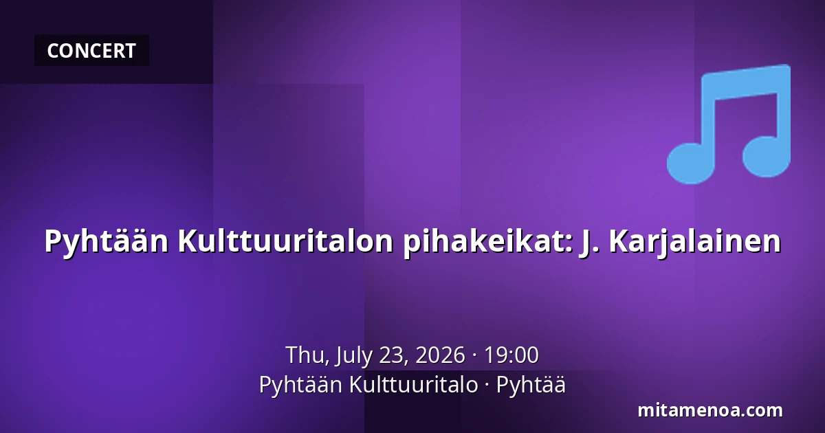 Pyhtään Kulttuuritalon pihakeikat: J. Karjalainen — Pyhtään Kulttuuritalo, Pyhtää