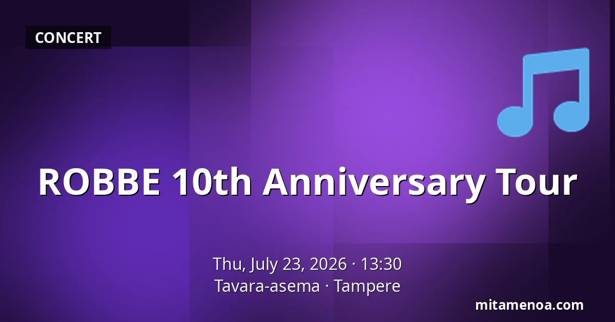 ROBBE 10th Anniversary Tour — Tavara-asema, Tampere
