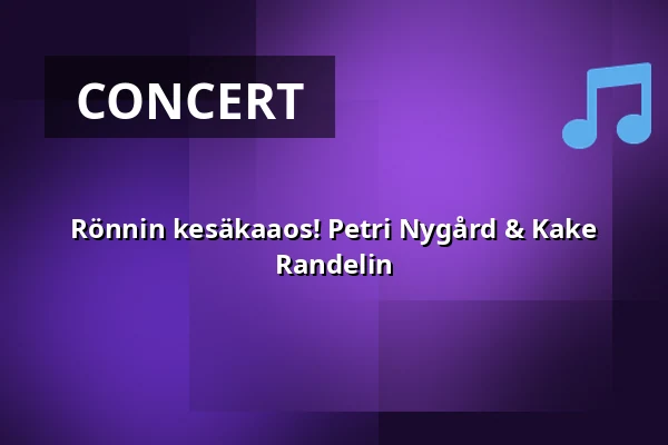Rönnin kesäkaaos! Petri Nygård & Kake Randelin — Rönnin lava, Eräjärvi