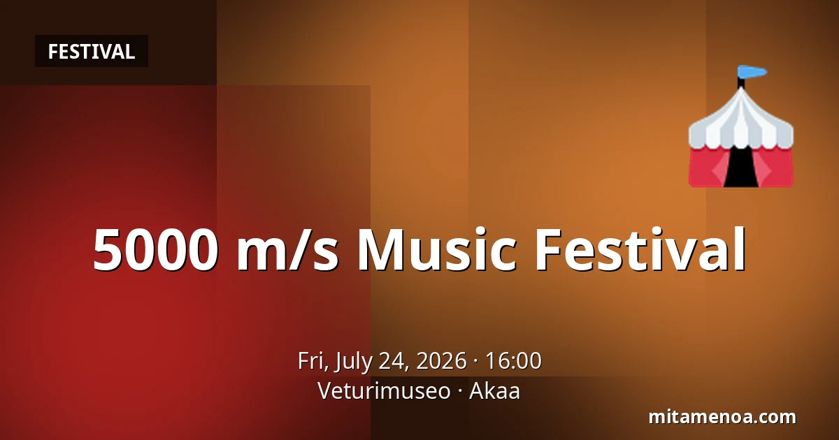 5000 m/s Music Festival — Veturimuseo, Akaa