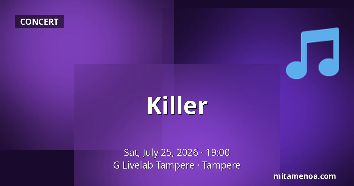 Killer — G Livelab Tampere, Tampere