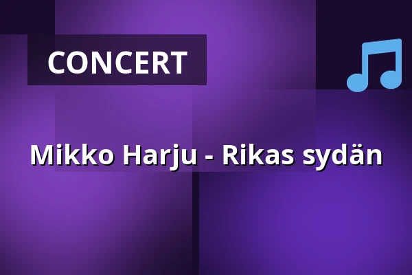 Mikko Harju - Rikas sydän — Elämystila Konttila, Kuopio