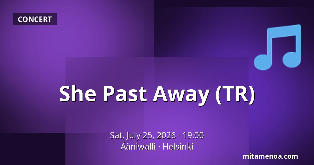 She Past Away (TR) — Ääniwalli, Helsinki
