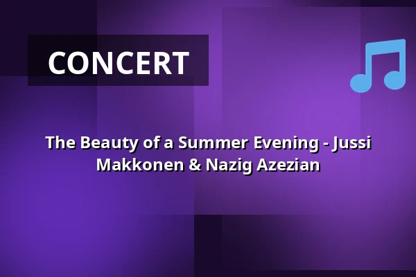 The Beauty of a Summer Evening - Jussi Makkonen & Nazig Azezian — Harjattulan Kartano, Turku