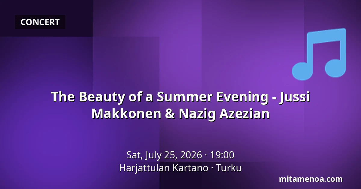 The Beauty of a Summer Evening - Jussi Makkonen & Nazig Azezian — Harjattulan Kartano, Turku