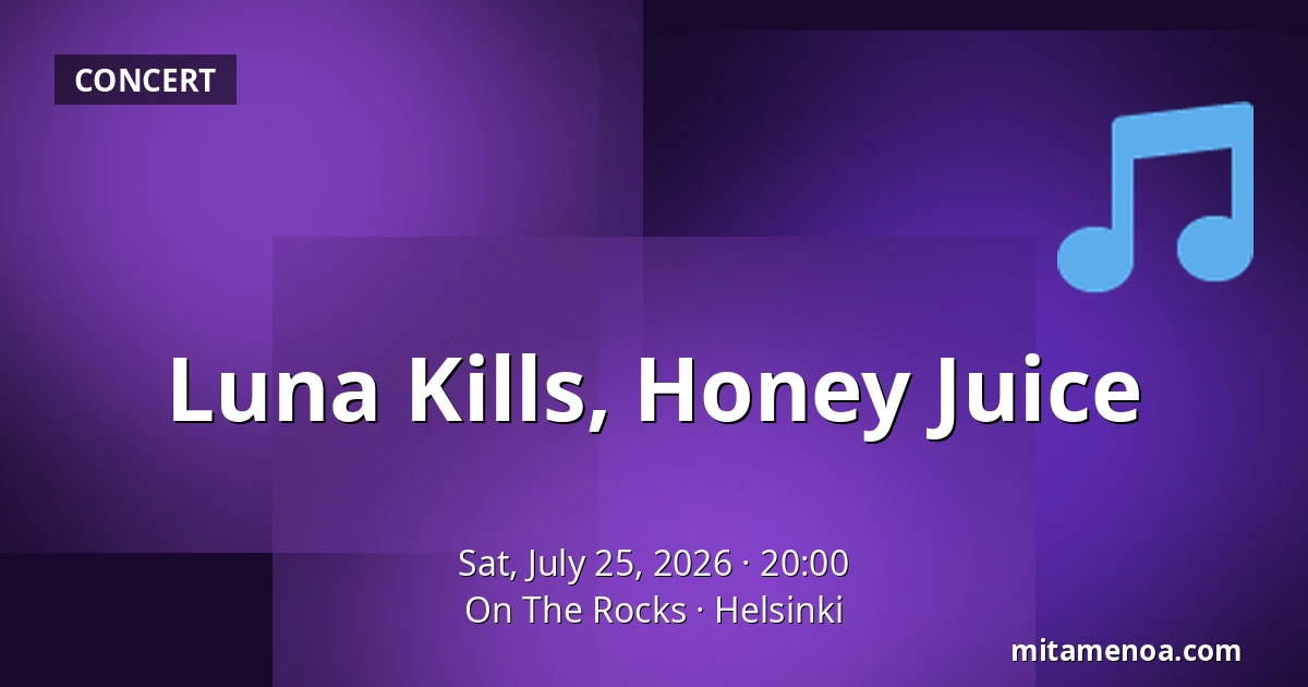 Luna Kills, Honey Juice — On The Rocks, Helsinki