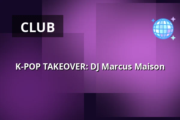 K-POP TAKEOVER: DJ Marcus Maison — Tavara-asema, Tampere