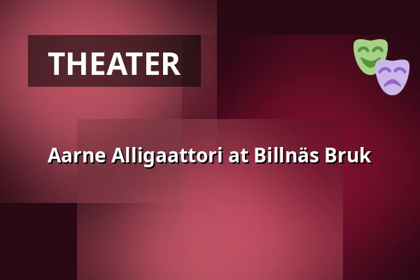 Aarne Alligaattori at Billnäs Bruk — Billnäsin Ruukki, Billnäs