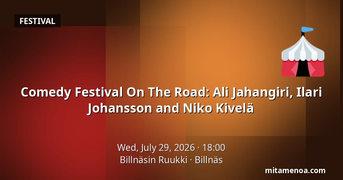 Comedy Festival On The Road: Ali Jahangiri, Ilari Johansson and Niko Kivelä — Billnäsin Ruukki, Billnäs