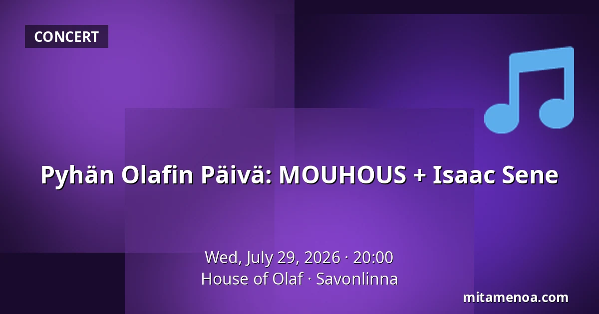 Pyhän Olafin Päivä: MOUHOUS + Isaac Sene — House of Olaf, Savonlinna