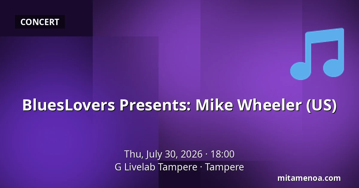 BluesLovers Presents: Mike Wheeler (US) — G Livelab Tampere, Tampere