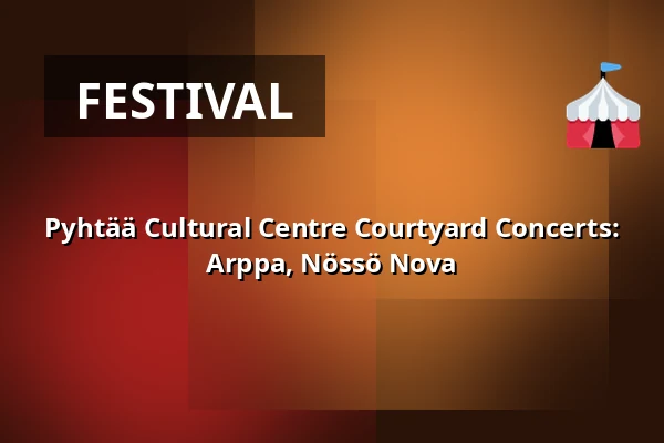 Pyhtää Cultural Centre Courtyard Concerts: Arppa, Nössö Nova — Pyhtään Kulttuuritalo, Pyhtää