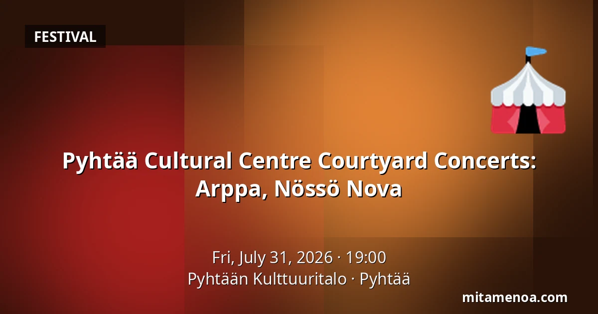 Pyhtää Cultural Centre Courtyard Concerts: Arppa, Nössö Nova — Pyhtään Kulttuuritalo, Pyhtää