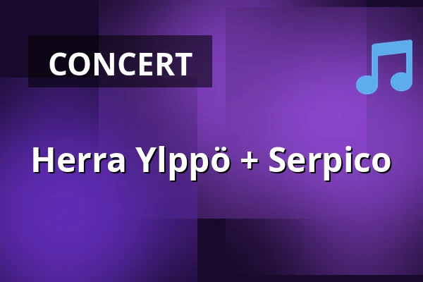 Herra Ylppö + Serpico — G Livelab Tampere, Tampere