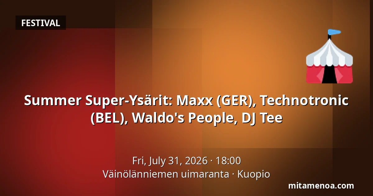Summer Super-Ysärit: Maxx (GER), Technotronic (BEL), Waldo's People, DJ Tee — Väinölänniemen uimaranta, Kuopio