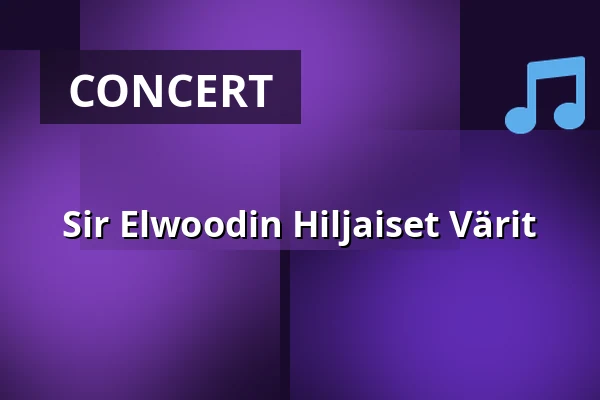 Sir Elwoodin Hiljaiset Värit — Pyhtään Kulttuuritalo, Pyhtää