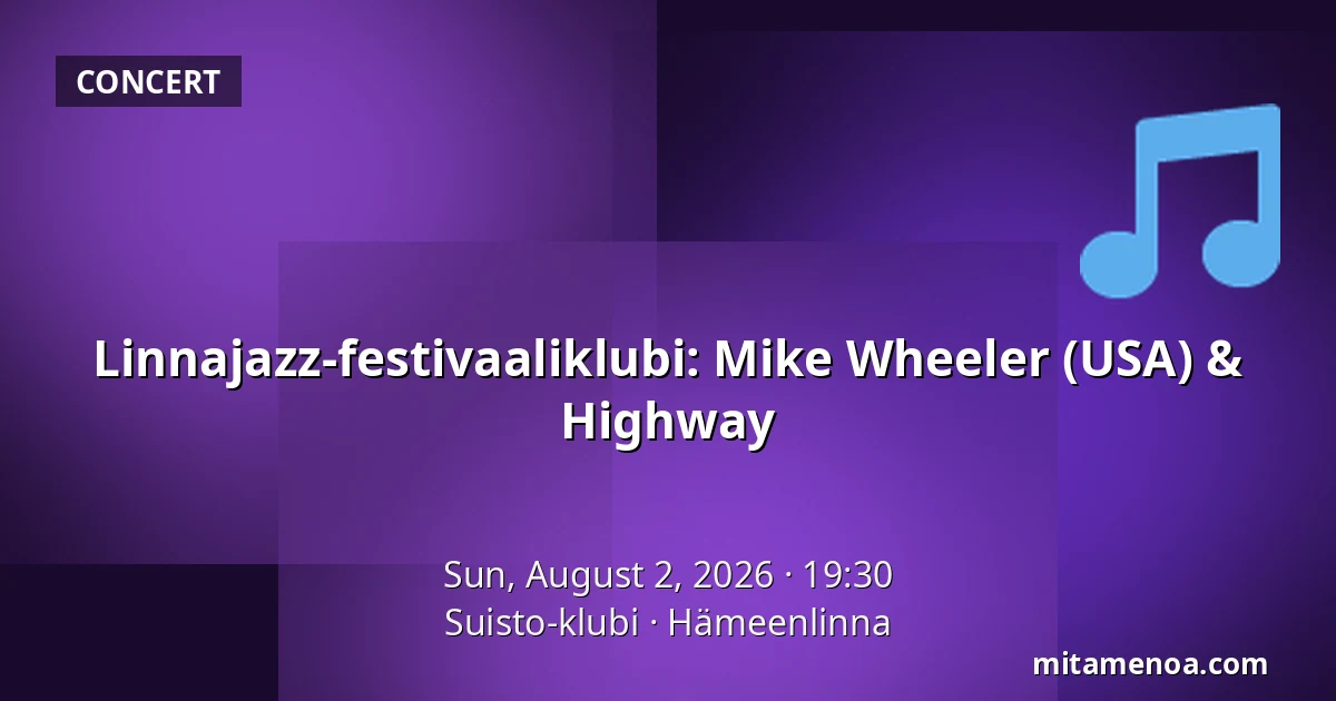 Linnajazz-festivaaliklubi: Mike Wheeler (USA) & Highway — Suisto-klubi, Hämeenlinna