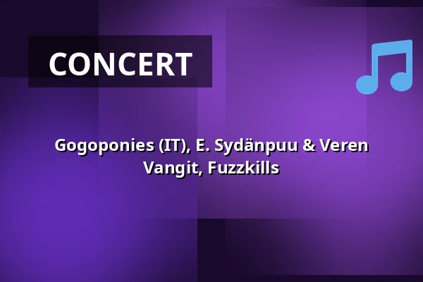 Gogoponies (IT), E. Sydänpuu & Veren Vangit, Fuzzkills — Bar Loose, Helsinki