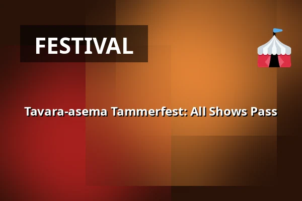 Tavara-asema Tammerfest: All Shows Pass — Tavara-asema, Tampere