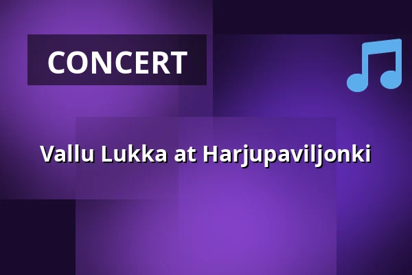 Vallu Lukka at Harjupaviljonki — Heinolan Harjupaviljonki, Heinola