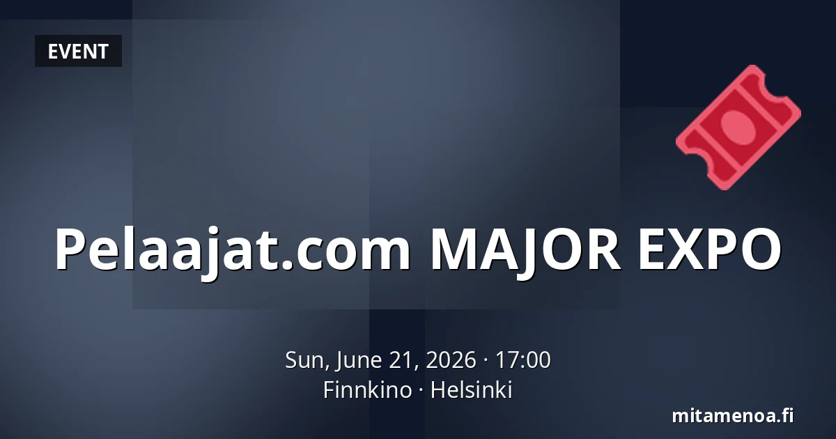 Pelaajat.com MAJOR EXPO — Finnkino, Helsinki