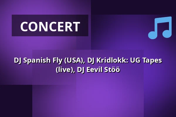 DJ Spanish Fly (USA), DJ Kridlokk: UG Tapes (live), DJ Eevil Stöö — Ääniwalli, Helsinki