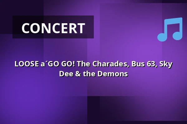LOOSE a´GO GO! The Charades, Bus 63, Sky Dee & the Demons — Bar Loose, Helsinki