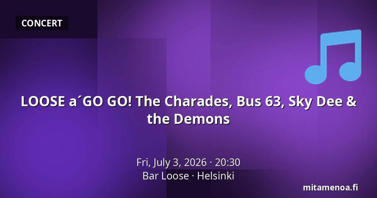 LOOSE a´GO GO! The Charades, Bus 63, Sky Dee & the Demons — Bar Loose, Helsinki