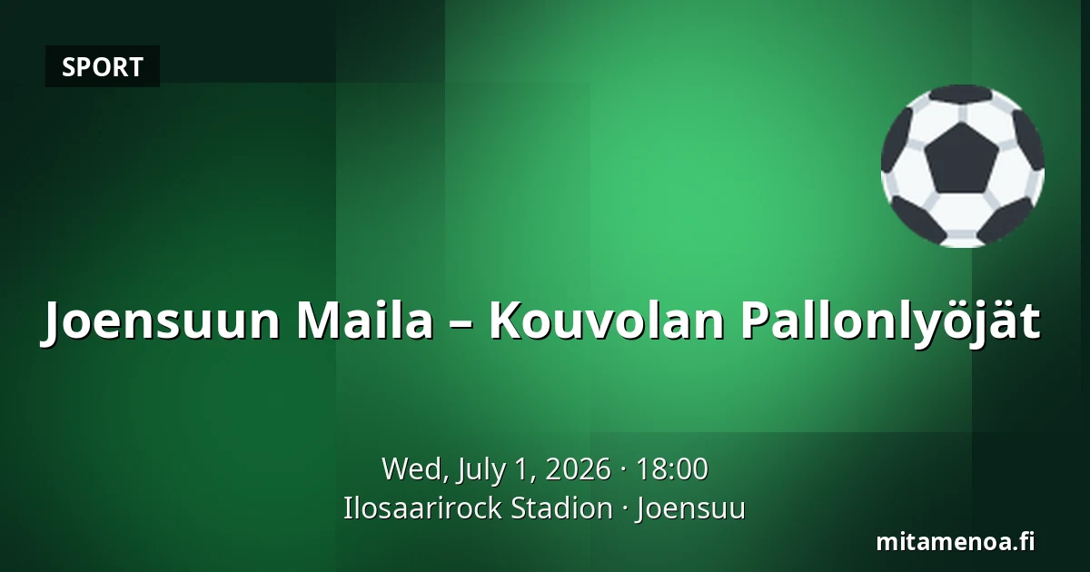 Joensuun Maila – Kouvolan Pallonlyöjät — Ilosaarirock Stadion, Joensuu