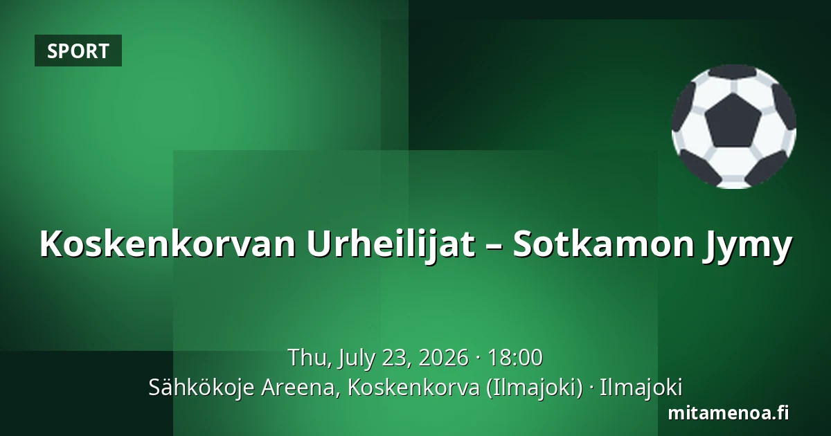 Koskenkorvan Urheilijat – Sotkamon Jymy — Sähkökoje Areena, Koskenkorva (Ilmajoki), Ilmajoki