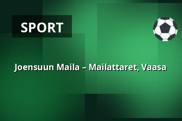 Joensuun Maila – Mailattaret, Vaasa — Ilosaarirock Stadion, Joensuu