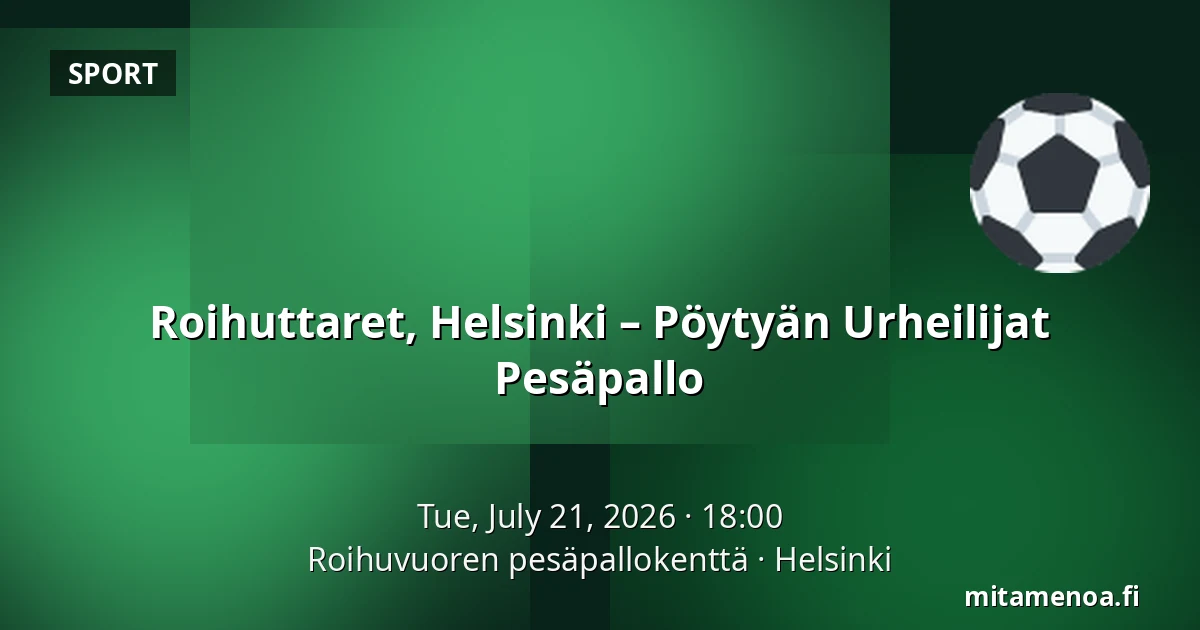 Roihuttaret, Helsinki – Pöytyän Urheilijat Pesäpallo — Roihuvuoren pesäpallokenttä, Helsinki