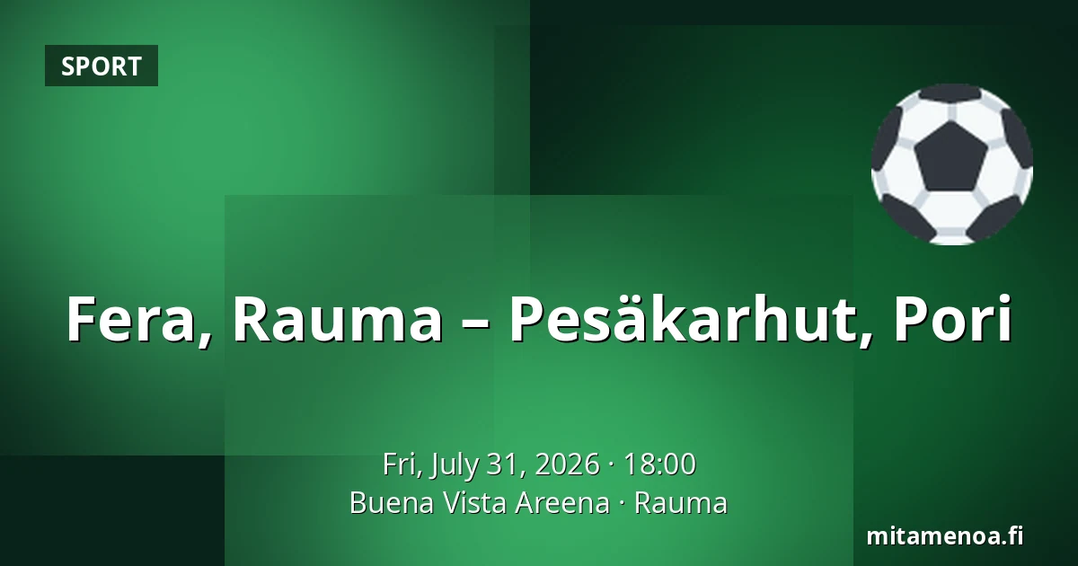 Fera, Rauma – Pesäkarhut, Pori — Buena Vista Areena, Rauma