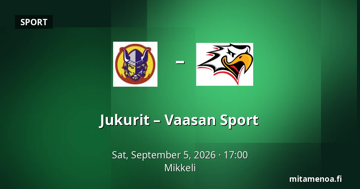 Jukurit – Vaasan Sport — Mikkeli