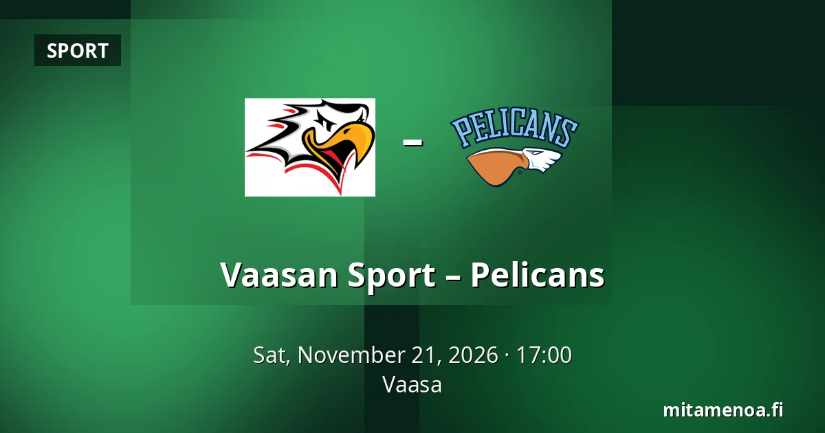 Vaasan Sport – Pelicans — Vaasa