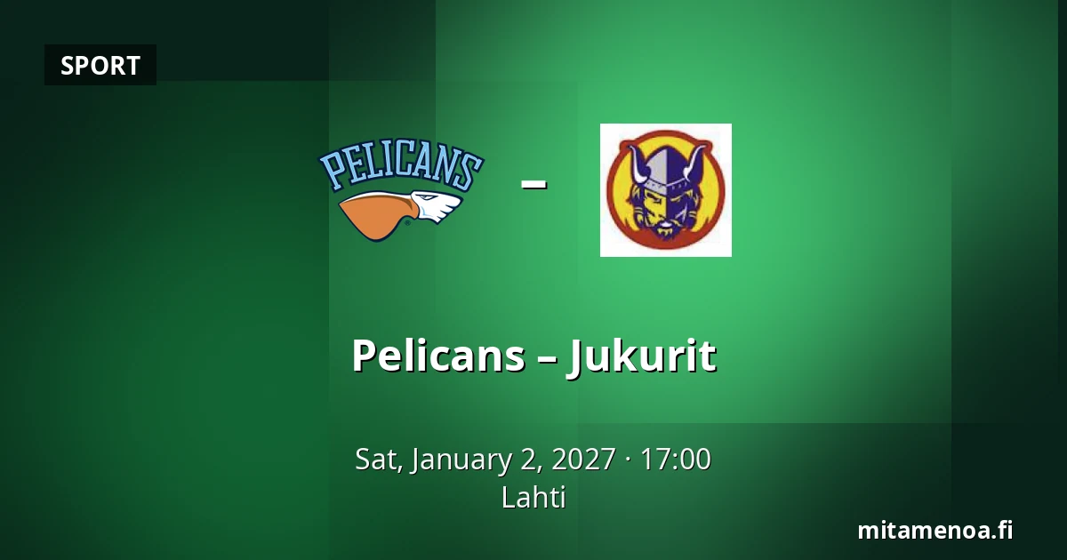 Pelicans – Jukurit — Lahti